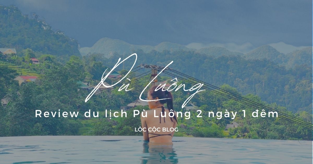 Review du lịch Pù Luông Thanh Hóa 2 ngày 1 đêm – “Bali Việt Nam” có gì?