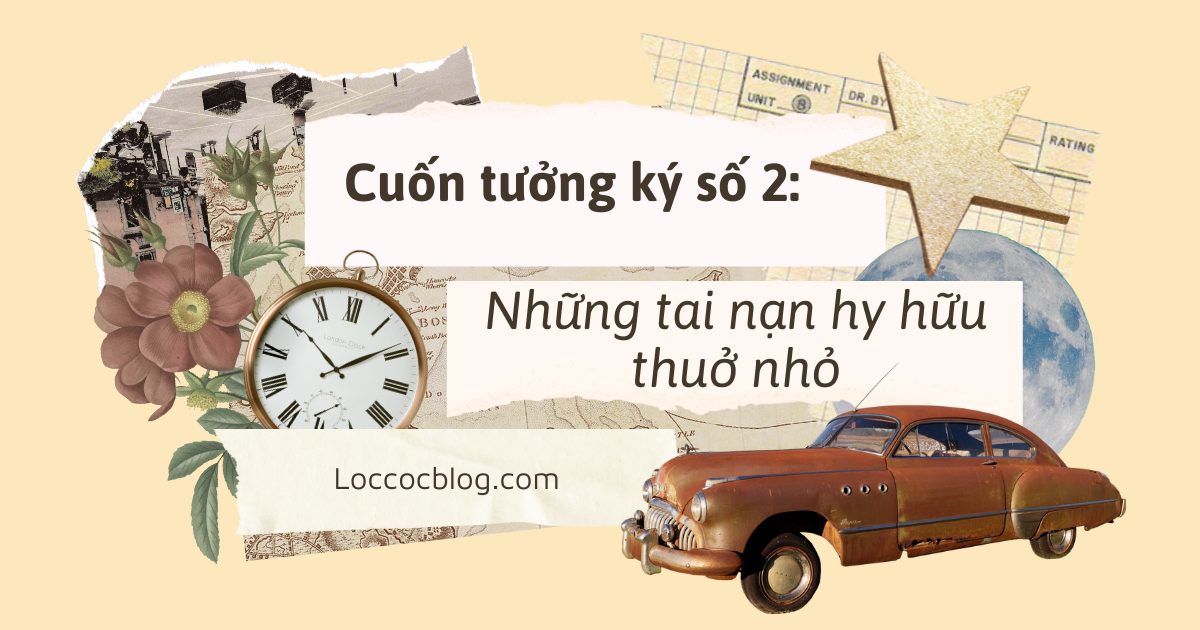 Cuốn tưởng ký số 2: Những tai nạn hy hữu thuở nhỏ