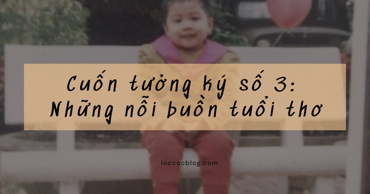 Cuốn tưởng ký số 3: Những nỗi buồn tuổi thơ